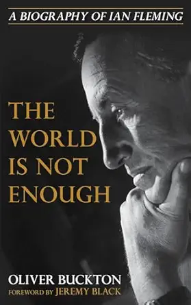 the world is not enough a biography of ian fleming 1st edition oliver buckton ,jeremy black 1538138573,