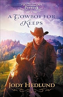 a cowboy for keeps a western ranch mail order bride historical romance 1st edition jody hedlund 0764236393,