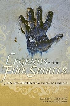legends of the fire spirits jinn and genies from arabia to zanzibar 1st edition robert lebling ,tahir shah