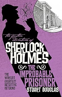 the further adventures of sherlock holmes the improbable prisoner 1st edition stuart douglas 1785656295,
