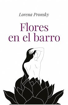 flores en el barro 1st edition lorena pronsky 9501532763, 978-9501532760