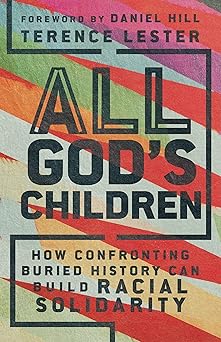all gods children how confronting buried history can build racial solidarity 1st edition terence lester