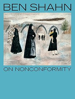 ben shahn on nonconformity 1st edition laura katzman ,beatriz cordero marta n ,christof decker ,john fagg