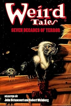 weird tales seven decades of terror 1st edition john betancourt ,robert weinberg 0760704031, 978-0760704035
