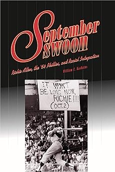 september swoon richie allen the a 64 phillies and racial integration 1st edition william c kashatus