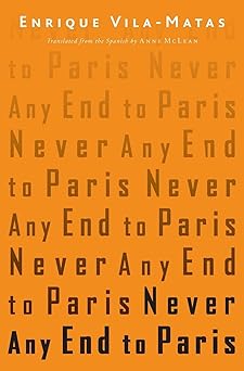 never any end to paris 1st edition enrique vila matas ,anne mclean 0811218139, 978-0811218139