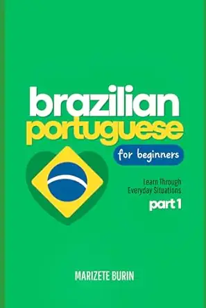 brazilian portuguese for beginners learn through everyday situations part 1 1st edition marizete burin