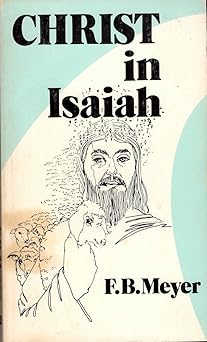christ in isaiah 1st edition f b meyer 0875087701, 978-0875087702