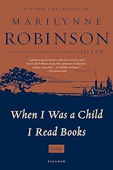 when i was a child i read books essays 1st edition marilynne robinson 1250024056, 978-1250024053