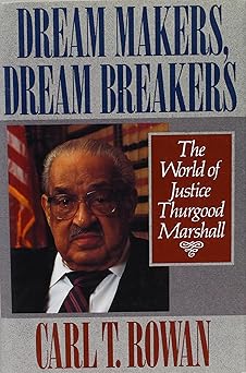 dream makers dream breakers the world of justice thurgood marshall 1st edition carl t rowan 0316759783,