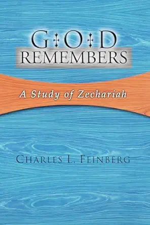 god remembers a study of zechariah 1st edition charles l feinberg 1592442722, 978-1592442720
