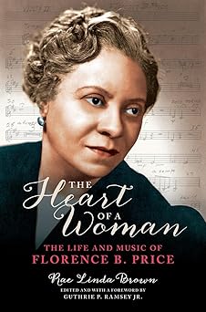 the heart of a woman the life and music of florence b price 1st edition rae linda brown ,guthrie ramsey