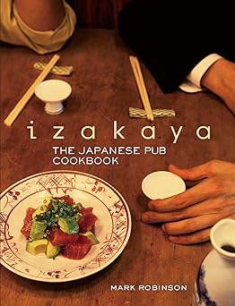 izakaya the japanese pub cookbook 1st edition mark robinson ,masashi kuma 1568364326, 978-1568364322