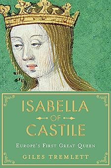 isabella of castile europes first great queen 1st edition giles tremlett 1632865203, 978-1632865205