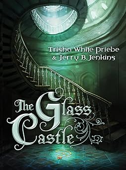 the glass castle 1st edition trisha white priebe ,jerry b jenkins 1634093895, 978-1634093897
