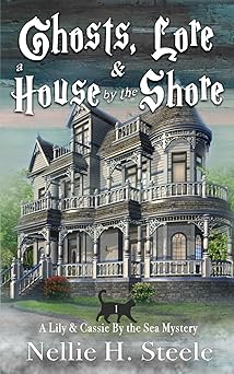 ghosts lore and a house by the shore a mother/daughter cozy mystery 1st edition nellie h steele 1951582500,