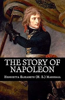 the story of napoleon 1st edition henrietta elizabeth marshall 1482037378, 978-1482037371