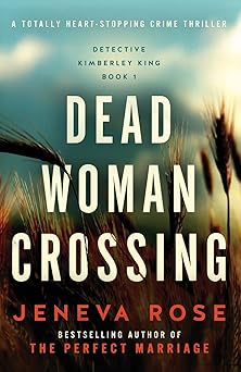 dead woman crossing a totally heart stopping crime thriller 1st edition jeneva rose 1837901260, 978-1837901265