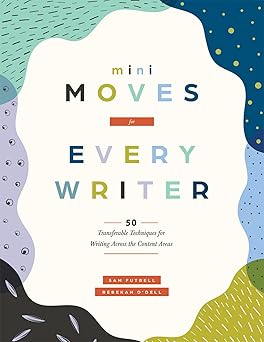 mini moves for every writer fifty transferable techniques for writing across the content areas 1st edition