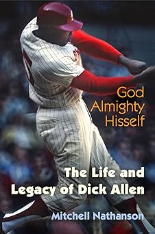 god almighty hisself the life and legacy of dick allen 1st edition mitchell nathanson 0812224418,