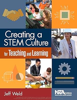 creating a stem culture for teaching and learning 1st edition jeff weld 168140396x, 978-1681403960