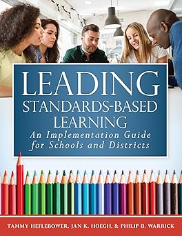leading standards based learning an implementation guide for schools and districts 1st edition tammy