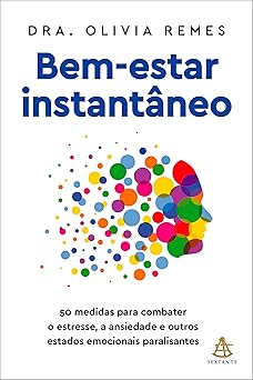 bem estar instantaneo 50 medidas para combater o estresse a ansiedade e outros estados emocionais