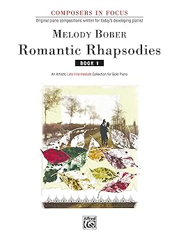 romantic rhapsodies bk 1 an artistic late intermediate collection for solo piano 1st edition melody bober