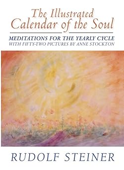 the illustrated calendar of the soul meditations for the yearly cycle 1st edition rudolf steiner ,anne