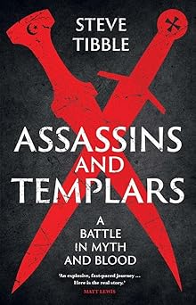 assassins and templars a battle in myth and blood 1st edition steve tibble 0300282125, 978-0300282122