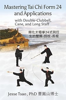 mastering tai chi form 24 applications with double clubbell cane and long staff c a a ae ae 24a 1/4 e e c c e