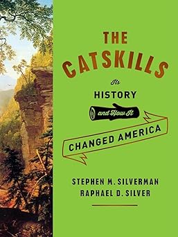the catskills its history and how it changed america 1st edition stephen m silverman ,raphael d silver