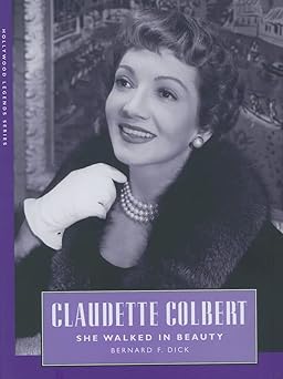 claudette colbert she walked in beauty 1st edition associate professor bernard f dick ph d 1604730870,
