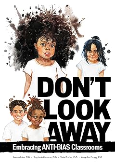 dona t look away embracing anti bias classrooms book 1st edition iheoma iruka ,stephanie curenton ,tonia