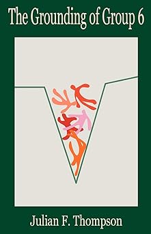 the grounding of group 6 1st edition julian f thompson 1466360437, 978-1466360433