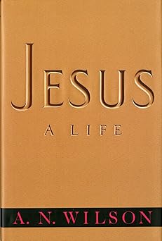 jesus a life 1st edition a n wilson 0393030873, 978-0393030877