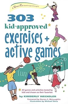 303 kid approved exercises and active games 1st edition kimberly wechsler ,michael sleva ,darren s mclaughlin
