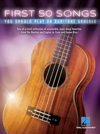 first 50 songs you should play on baritone ukulele beginner friendly sheet music songbook chords lyrics