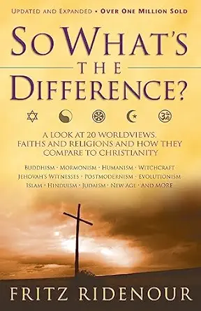 so whats the difference a look at 20 worldviews faiths and religions and how they compare to christianity 1st