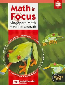 math in focus 2b singapore math common core 1st edition dr kheong, fong ho ,chelvi ramakrishnan ,michelle