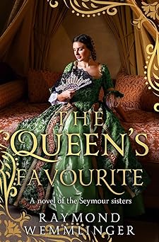 the queens favourite a novel of the seymour sisters 1st edition raymond wemmlinger 0854956298, 978-0854956296