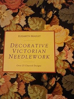 decorative victorian needlework 1st edition elizabeth bradley 0517581272, 978-0517581278