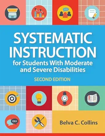 systematic instruction for students with moderate and severe disabilities 1st edition dr belva c collins ed d