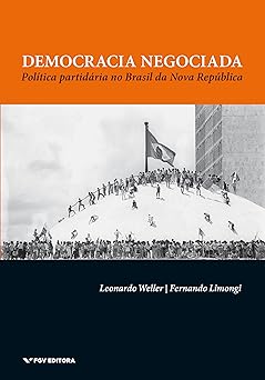 democracia negociada pola tica partida ria no brasil da nova repa blica 1st edition leonardo weller ,fernando