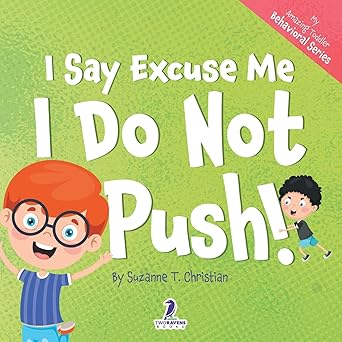 i say excuse me i do not push an affirmation themed toddler book about not pushing 1st edition suzanne t