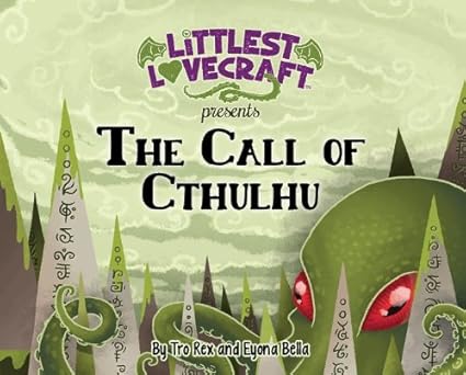 littlest lovecraft the call of cthulhu 1st edition tro rex ,eyona bella 0989441903, 978-0989441902