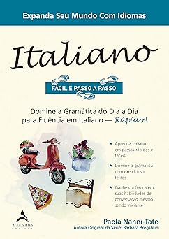 italiano facil e passo a passo domine a gramatica do dia a dia para fluencia em italiano rapido 1st edition