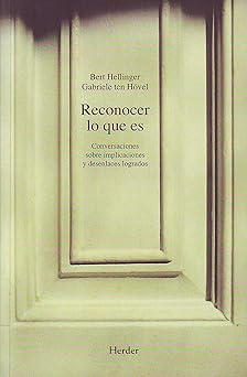 reconocer lo que es conversaciones sobre implicaciones y desenlaces logrados 1st edition bert hellinger