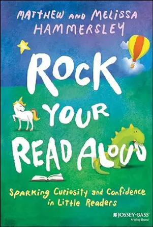 rock your read aloud sparking curiosity and confidence in little readers 1st edition matthew hammersley