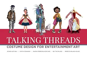 talking threads costume design for entertainment art 1st edition jessie kate bui ,gwyn conaway ,rebecca black